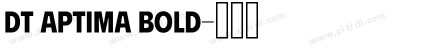 DT Aptima Bold字体转换